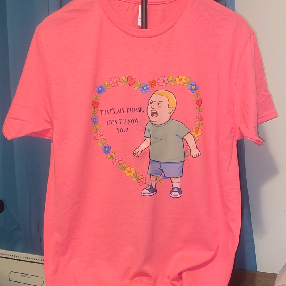 NEW!! BOBBY HILL- THAT’S MY PURSE & IDK YOU!!! tee